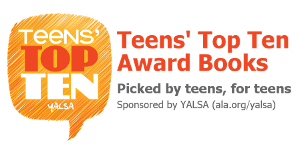Teens' Top Ten Award Books picked by teens, for teens