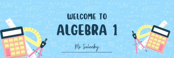 Welcome to Algebra 1 Ms. Saleeby