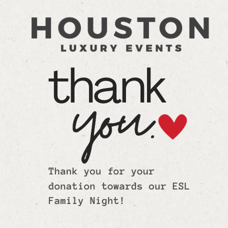 Houston Luxury Events- ESL Family Night Donations