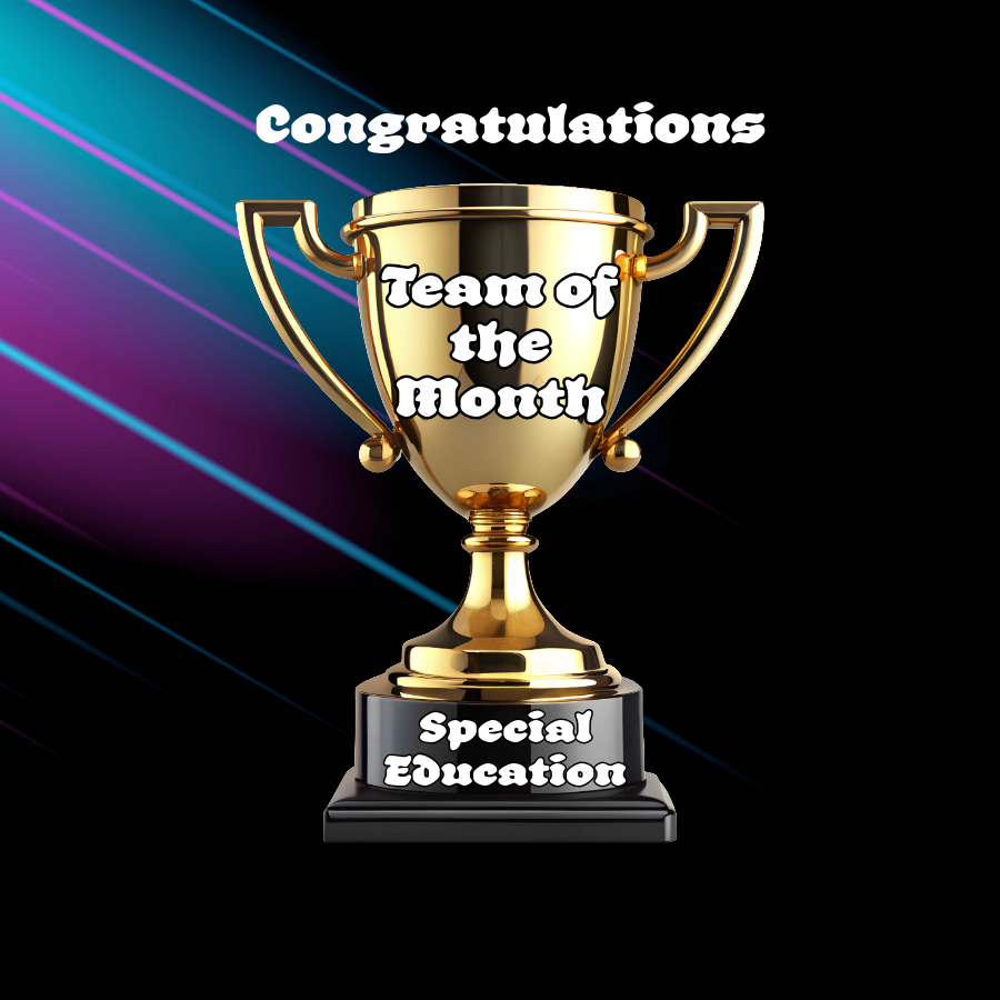 A trophy sits against a Black background with streaks of teal and purple.  Words on the cup of the trophy read :  Team of the Month.  Words on the trophy's bottom stand read:  Special Education