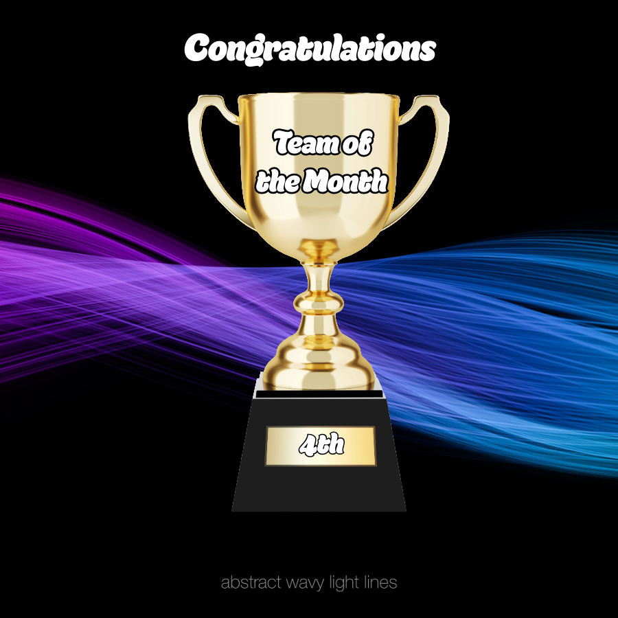 A trophy sits against a black  background with streams of purple blue light swirling across the middle .  Words on the cup of the trophy read : Congratulations-  Team of the Month.  Words on the trophy's bottom stand read:  4th