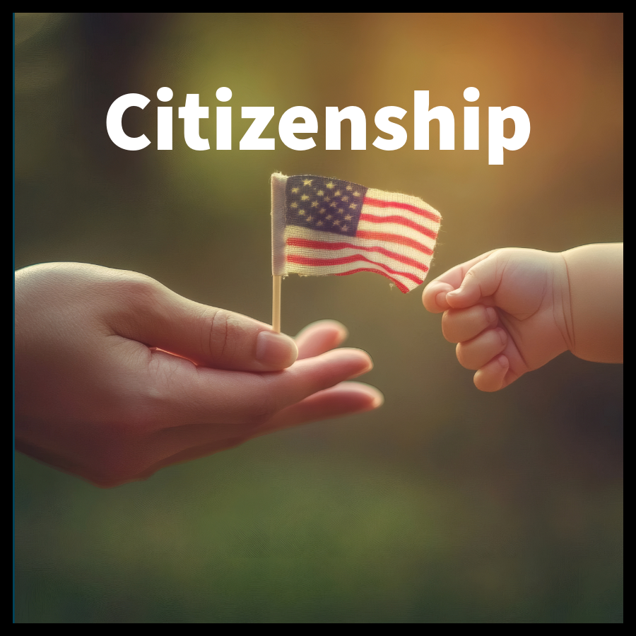 An adult hand reaches toward a baby's fist with a tiny US Flag. Above the hands a word reads: Citizenship