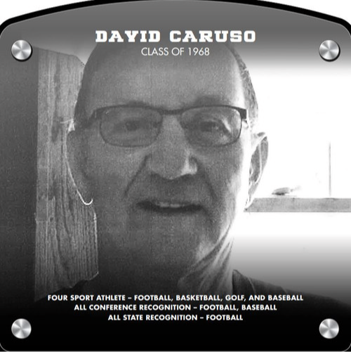 Headshot of Dave Caruso (2017) CLASS of 1968 Four Sport Athlete - Football, Golf, and Baseball All Conference Recognition - Football, Baseball All State Recognition - Football