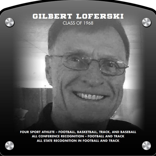 Headshot of Gil Loferski (2017) CLASS of 1968 Four Sport Athlete - Football, Basketball, Track, and Baseball All-Conference Recognition - Football and Track All-State Recognition - Football and Track