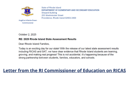 “Letterhead from the Rhode Island Department of Elementary and Secondary Education with the state seal. The letter, dated October 2, 2025, is addressed to Rhode Island families and announces the release of the 2025 state assessment results (RICAS and SAT). It highlights student progress and collaboration among families, educators, and schools. The footer includes the Commissioner’s name, Angélica Infante-Green. A link below reads: ‘Letter from the RI Commissioner of Education on RICAS.’”