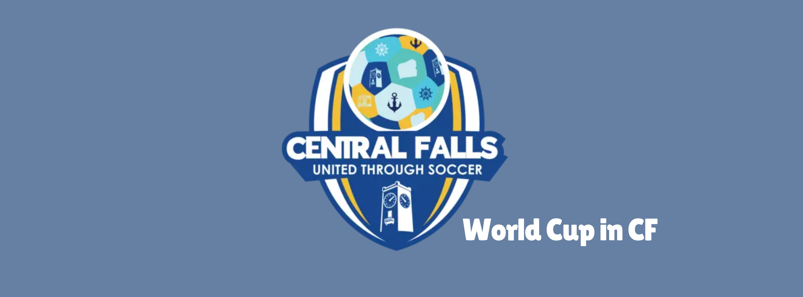 Central Falls “United Through Soccer” logo displayed on a blue background, with the words “World Cup in CF” in white text on the right.