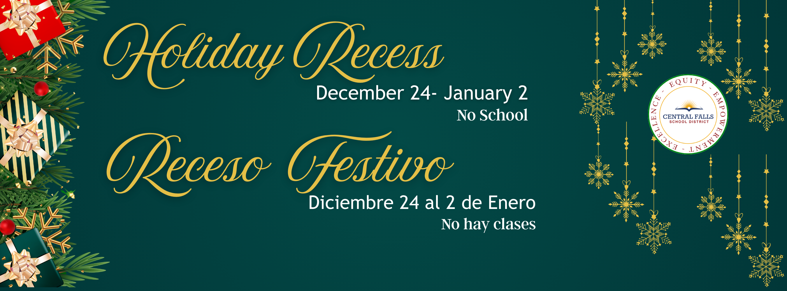 Green holiday-themed graphic with gold accents announcing Holiday Recess. Text reads: “Holiday Recess, December 24 – January 2, No School” and “Receso Festivo, Diciembre 24 al 2 de Enero, No hay clases.” Decorative gold snowflakes and holiday ornaments appear throughout. The Central Falls School District logo is displayed on the right.