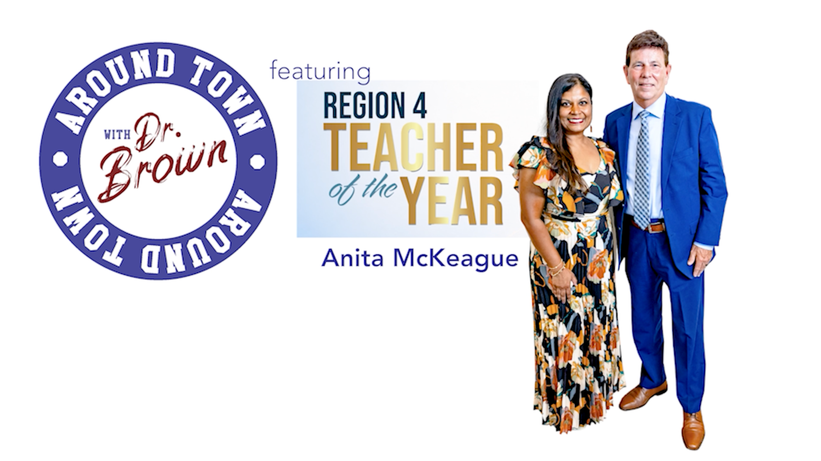 Around Town with Dr. Brown - Region 4 Teacher of the Year 