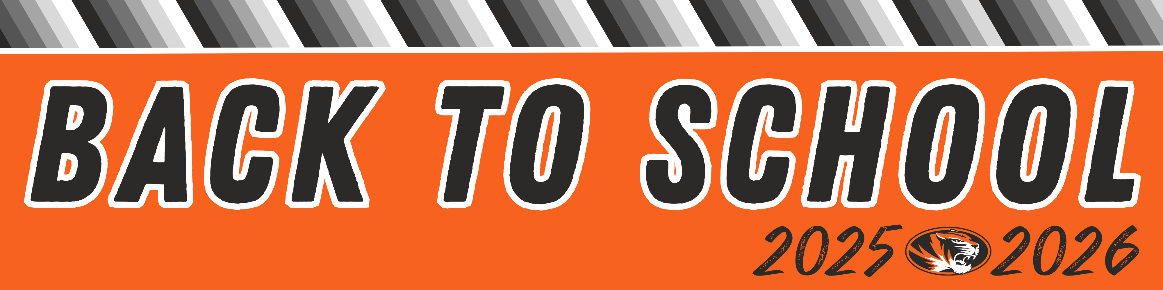 Black, gray and white pattern at the top, orange box with the words, "BACK TO SCHOOL," then in the bottom left corner, "2025 2026" with a tiger head logo in the middle