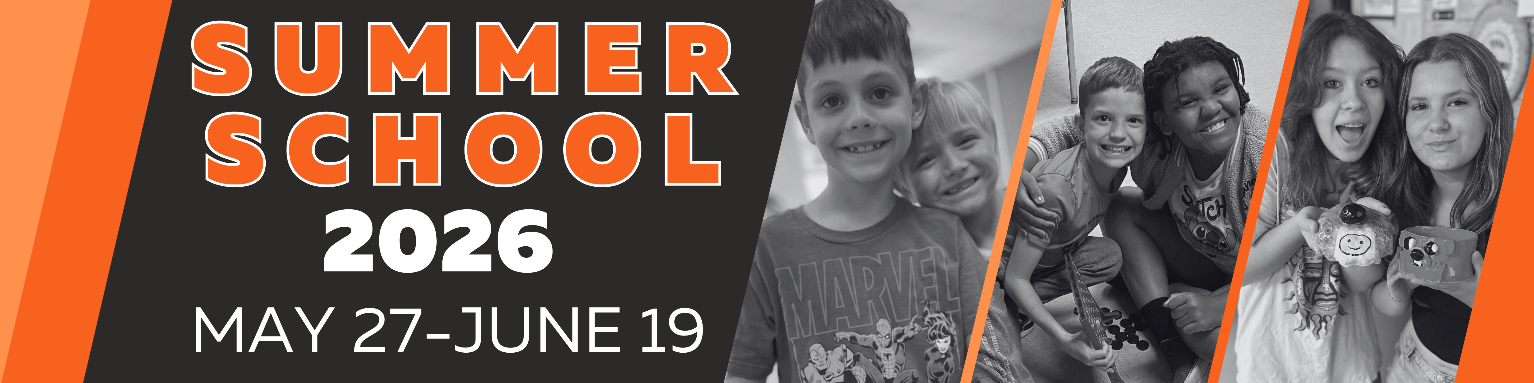 A promotional banner for Summer School 2026, running from May 27 to June 19. The left side features bold orange and white text on a dark gray background. The right side shows three black-and-white photos of smiling students engaged in activities, separated by diagonal orange stripes.