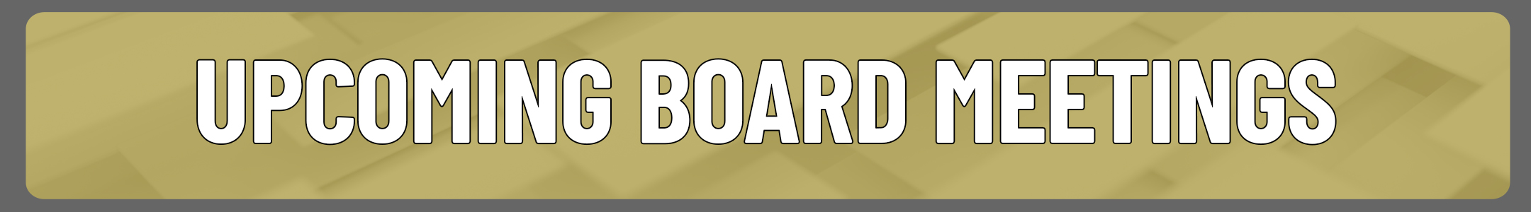 upcoming board meetings Button