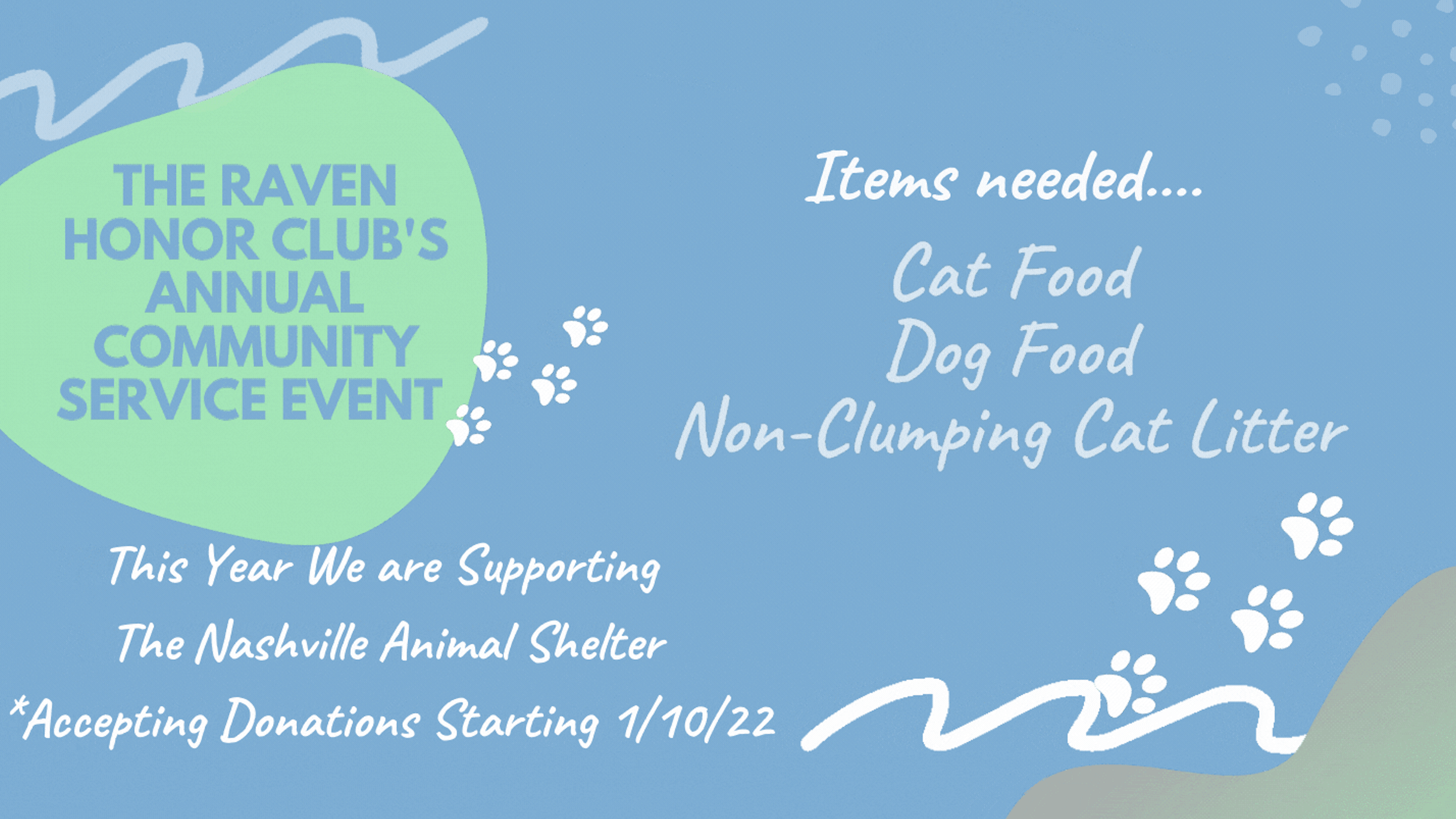 THE RAVEN HONOR CLUB'S ANNUAL COMMUNITY SERVICE EVENT Items needed... Cat Food Dog Food Non-Clumping Cat litter This Year We are Supporting The Nashville Animal Shelter *Accepting Donations Starting 1/10/22