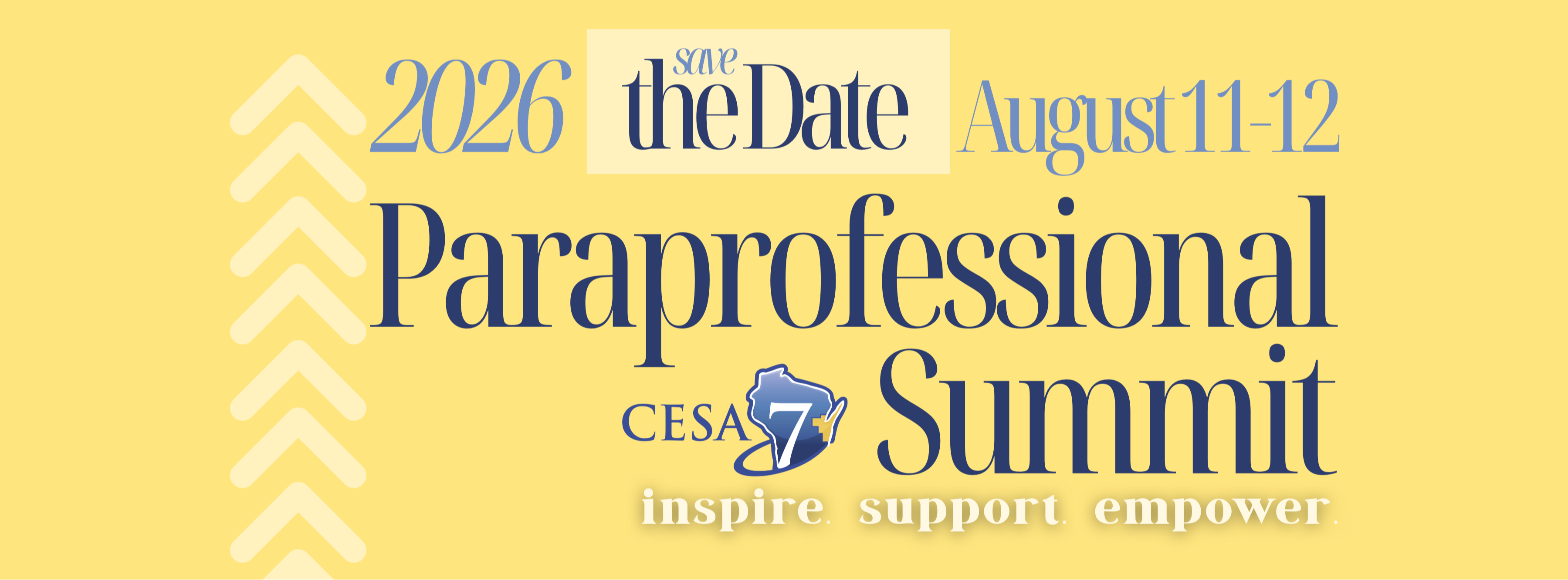 CESA 7 logo and yellow chevrons. Save the Date August 11-12, 2026 CESA 7 Paraprofessional Summit