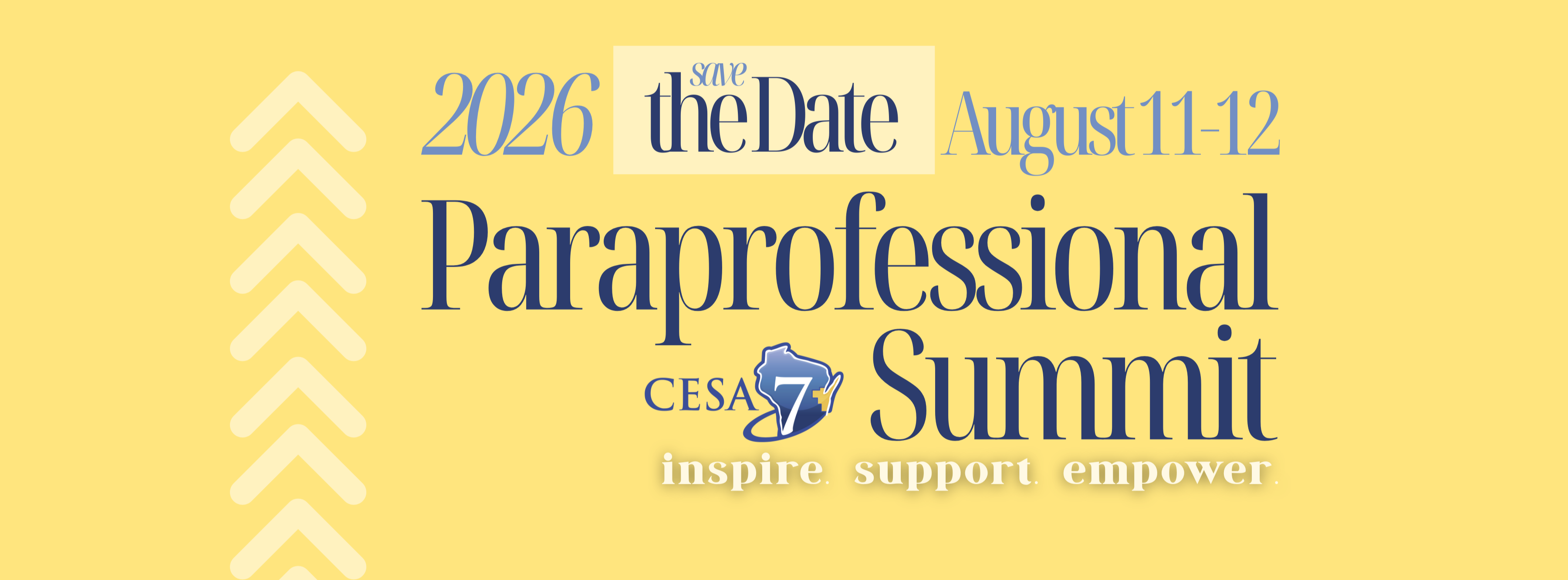 CESA 7 logo and yellow chevrons. Save the Date August 11-12, 2026 CESA 7 Paraprofessional Summit