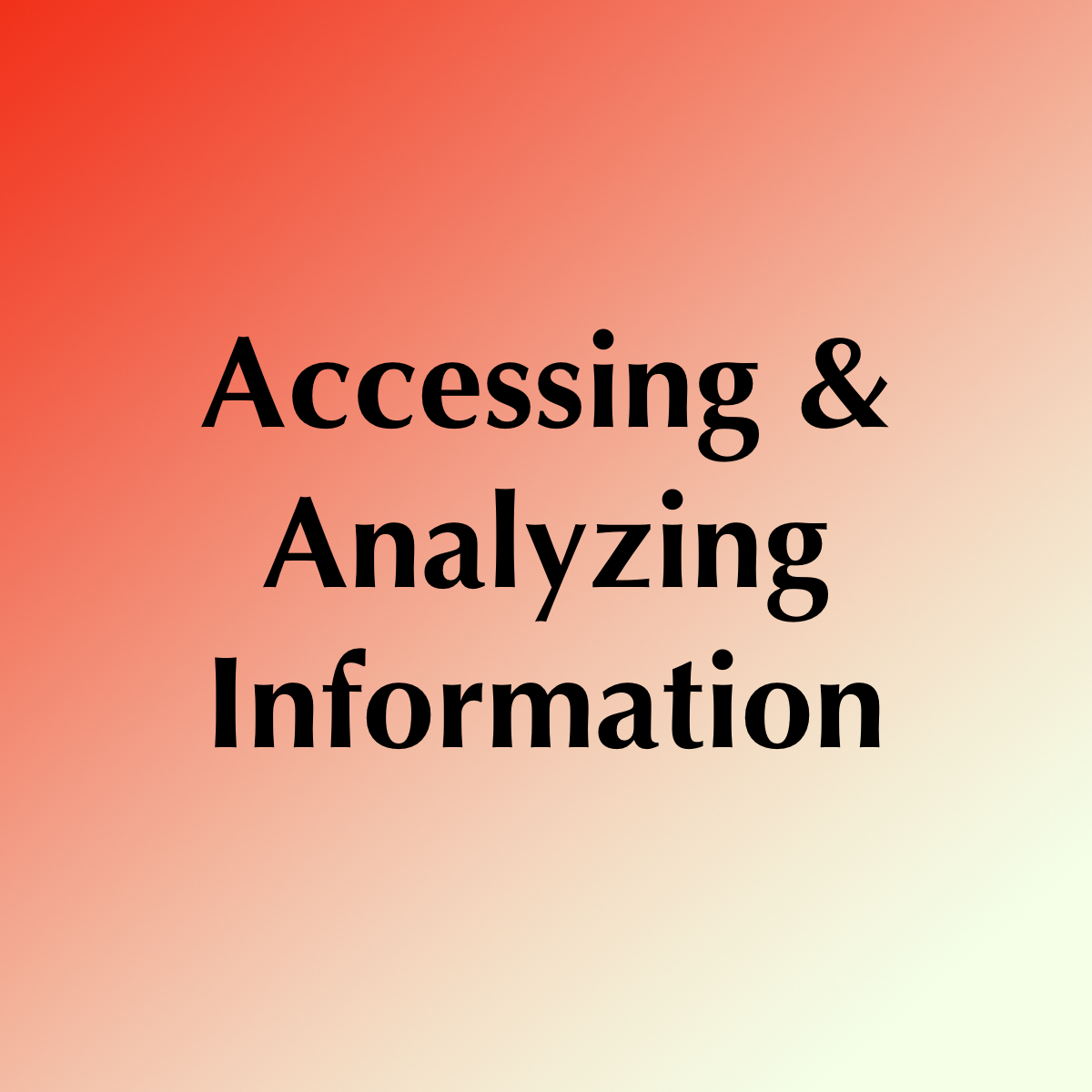 Accessing & Analyzing Information