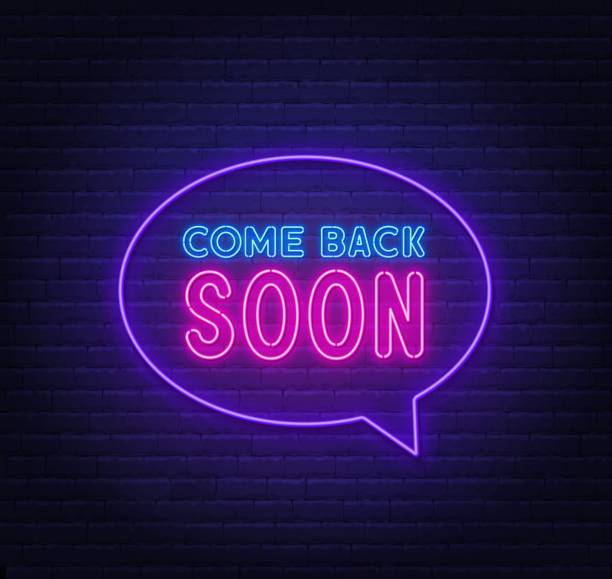 Neon sign with text "Come back soon"