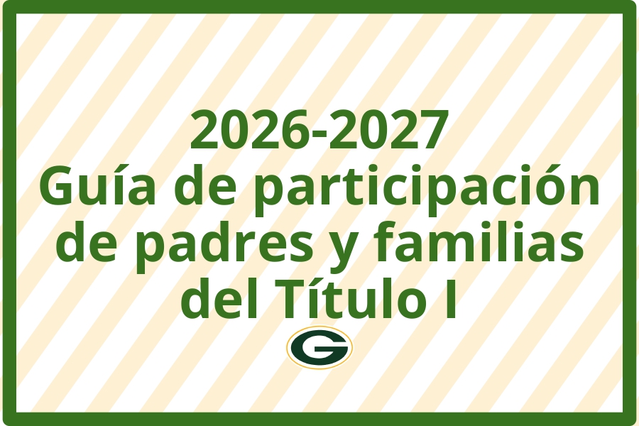 2026-2027 2026-2027 Guía de participación de padres y familias del Título I