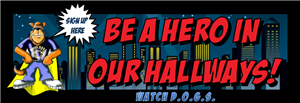 Be a Hero in Our Hallways!