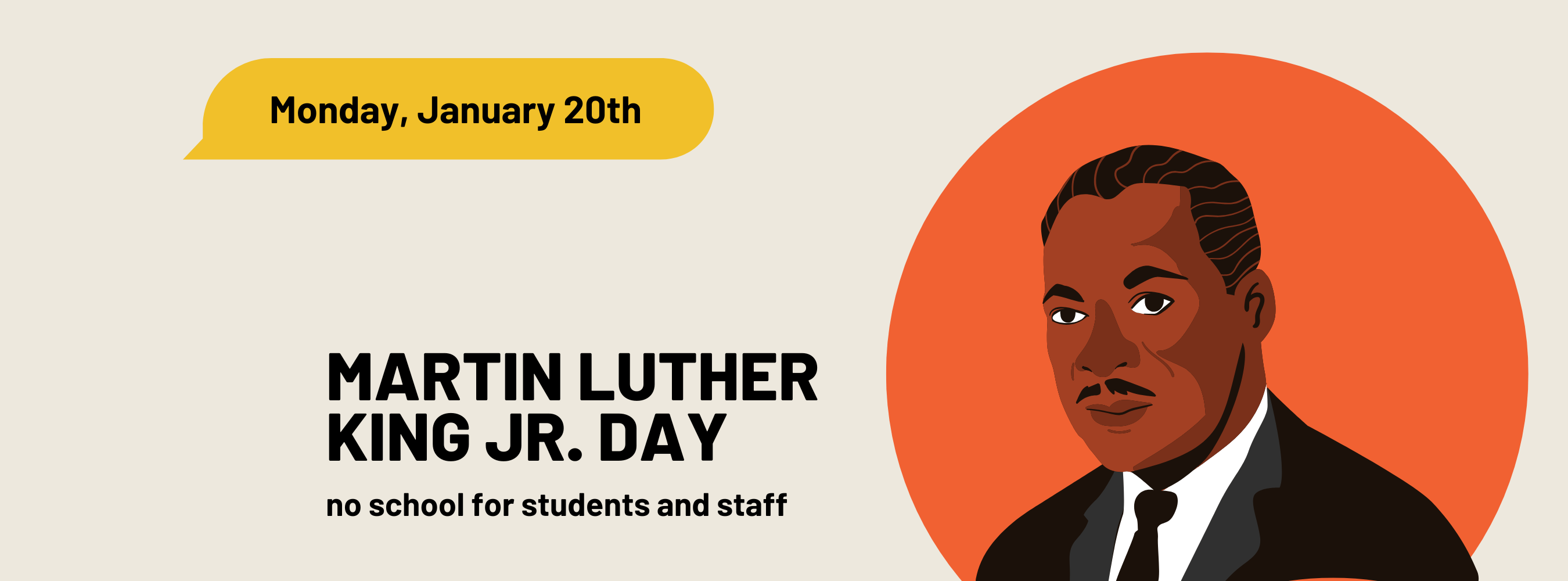 Martin Luther King Jr. Day - Monday, January 20th.