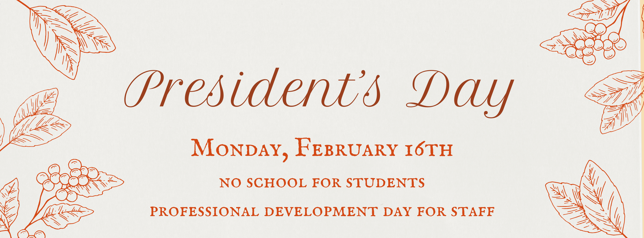 February 16, 2026 President's Day No school for students; professional development day for staff