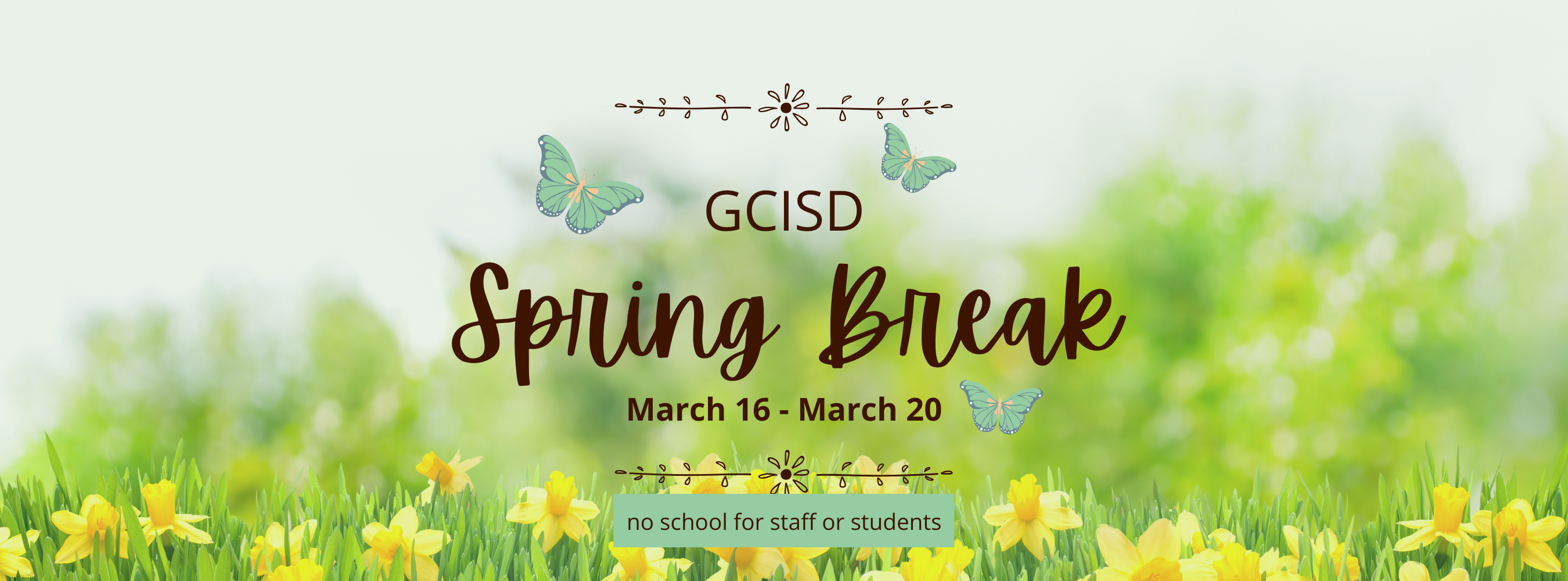GCISD Spring Break 2026: Monday, March 16 - Friday, March 20th