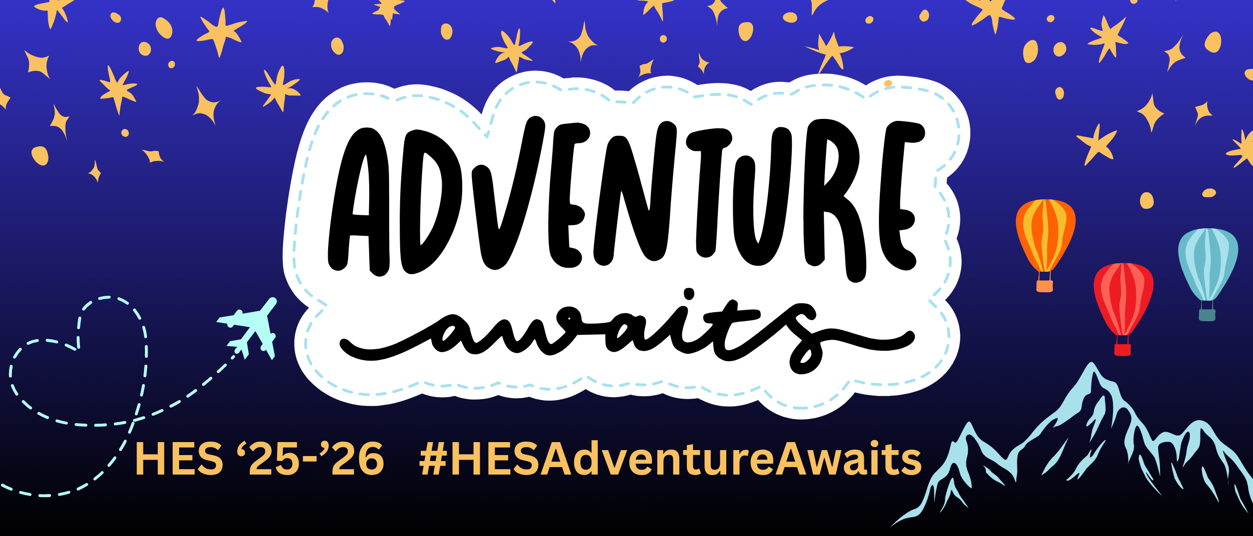 Adventure Awaits HES '25-'26 #HESAdventureAwaits. Image with stars, airplane, mountains, and hot air balloons. 
