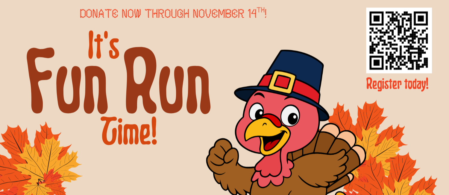 ITS FUN RUN TIME! DONATE NOW THROUGH NOV. 14TH WITH QR CODE AND PHOTO OF TURKEY RUNNING