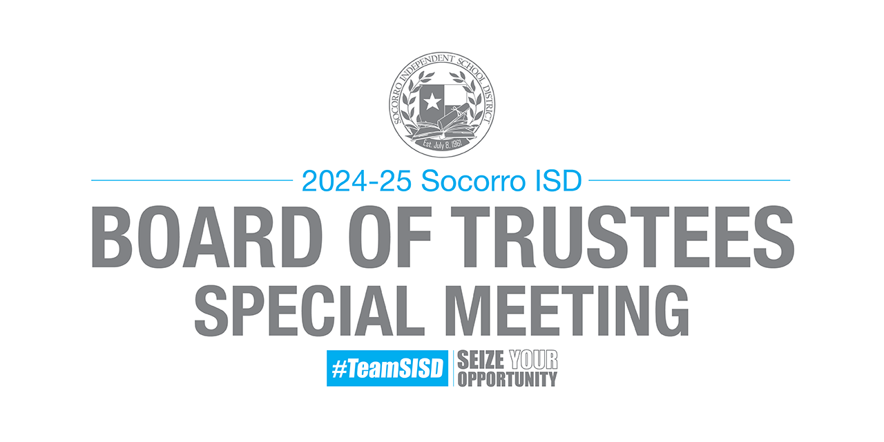 2024-25 Socorro ISD Board of Trustees Special Meeting