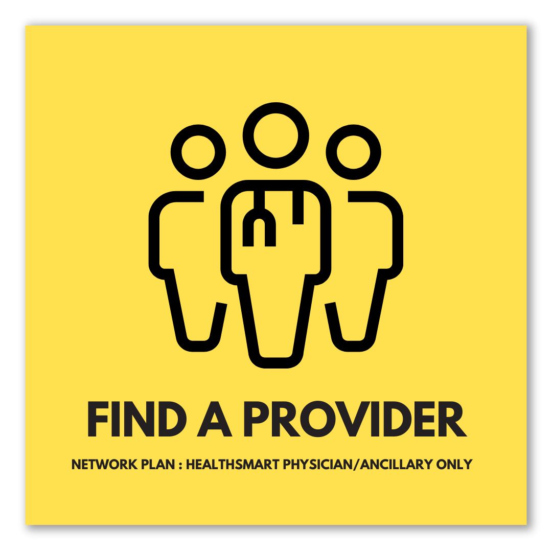 find a provider Network Plan:  HEALTHSMART PHYSICIAN/ANCILLARY ONLY