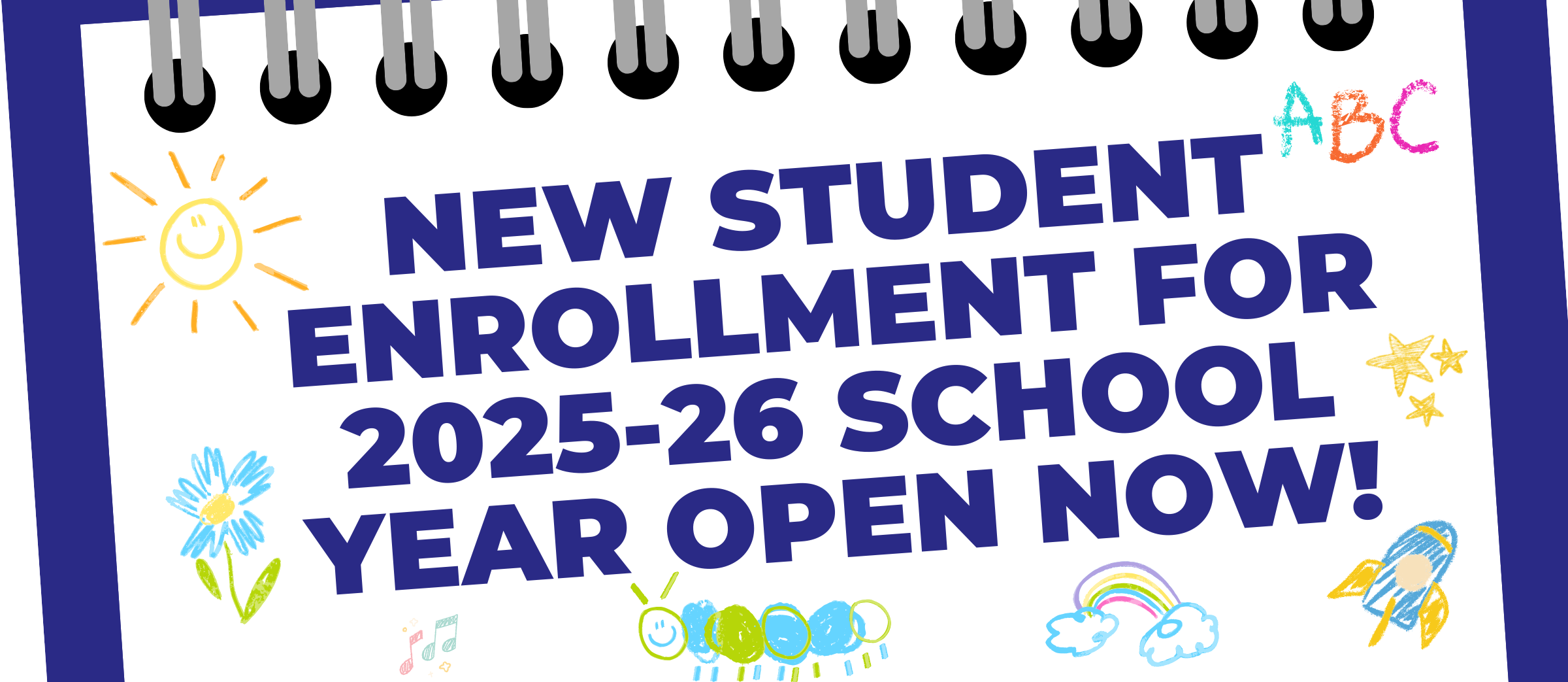 new student EnrollMent for 2025-26 school year open now! on notebook page with kids' doodle drawings