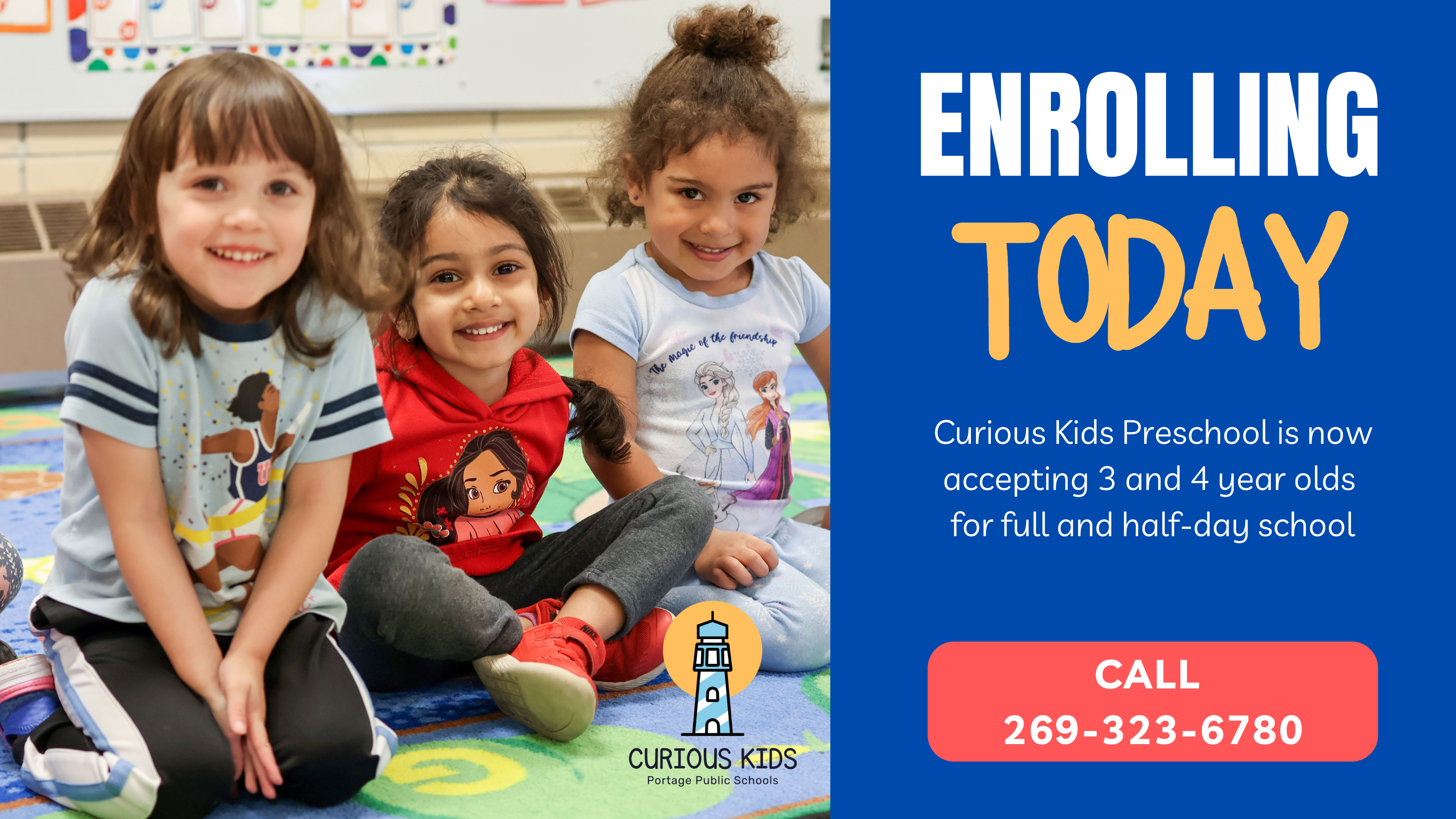 a photo of students on a graphic that reads "Now Enrolling" Curious Kids Preschool is now accepting 3 and 4 year olds for full and half-day school. Call 269-323-6780
