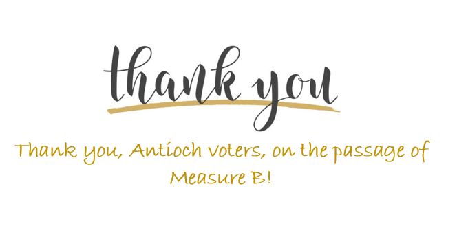 Thank you, Antioch voters, on the passage of Measure B