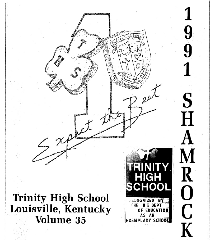 expect the best. 1991 shamrock. trinity high school louisville, kentucky volume 35. trinity high school recognized by the us dept of education as an exemplary school