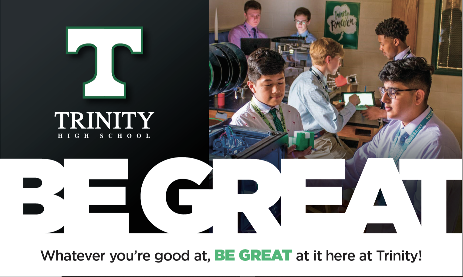 trinity high school. be great. whatever you're good at, be great at it here at trinity!