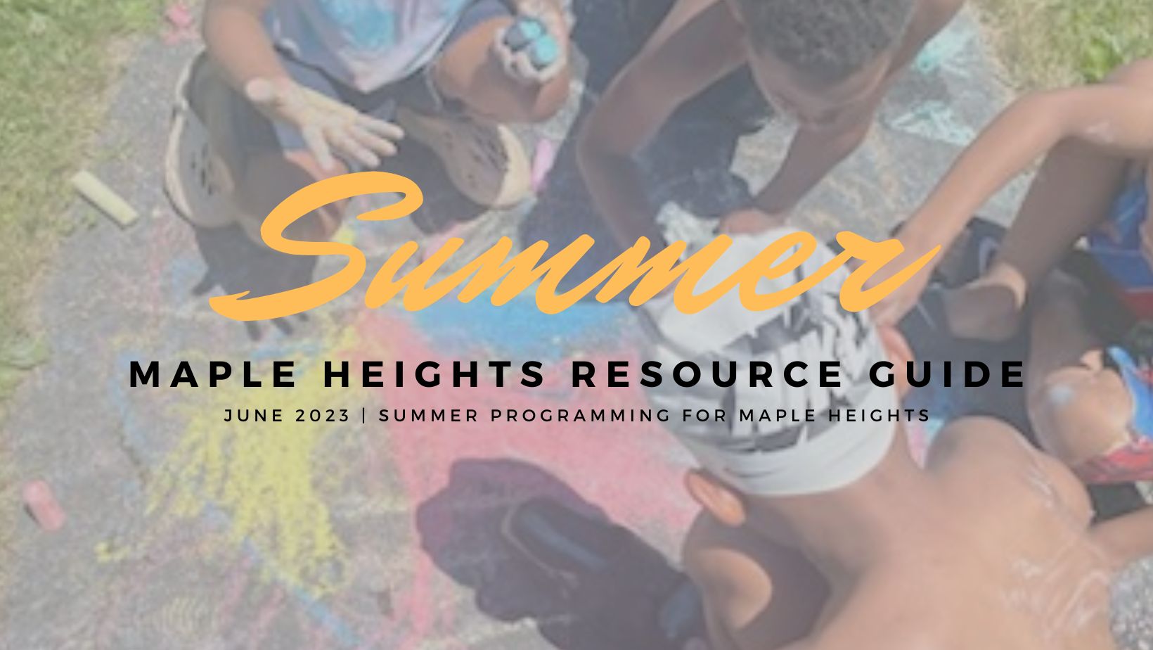 Summer Maple Heights Resource Guide, June 2023 Programming for Maple Heights