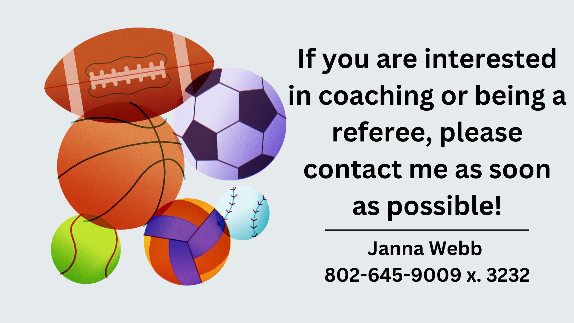 Interested in being a coach or referee, contact Janna Webb at 802-645-9009