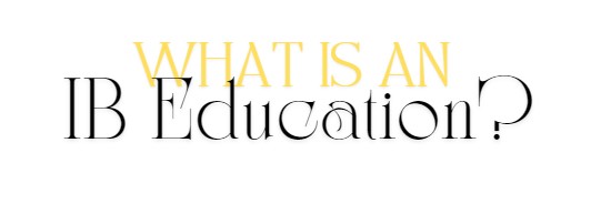 What is an IB Education?