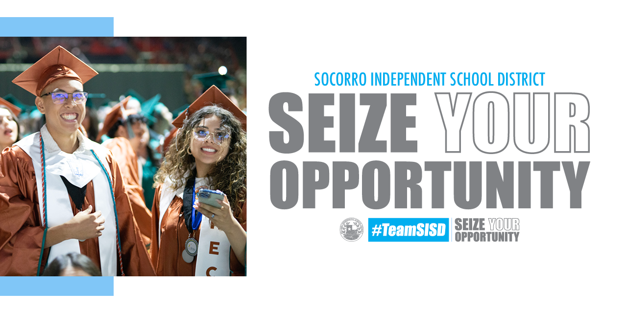 Socorro Independent School District Seize Your Opportunity #TeamSISD graduation banner