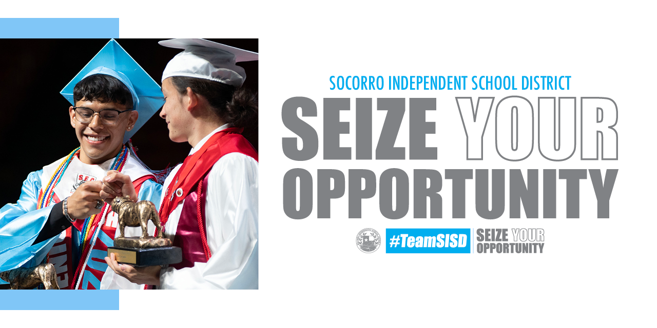 Socorro Independent School District Seize Your Opportunity #TeamSISD graduation banner