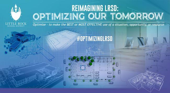 graphic of blue prints with the messaging "reimagining lrsd: optimizing our tomorrow. Optimize to make the best or most effective use of a situation, opportunity or resource."