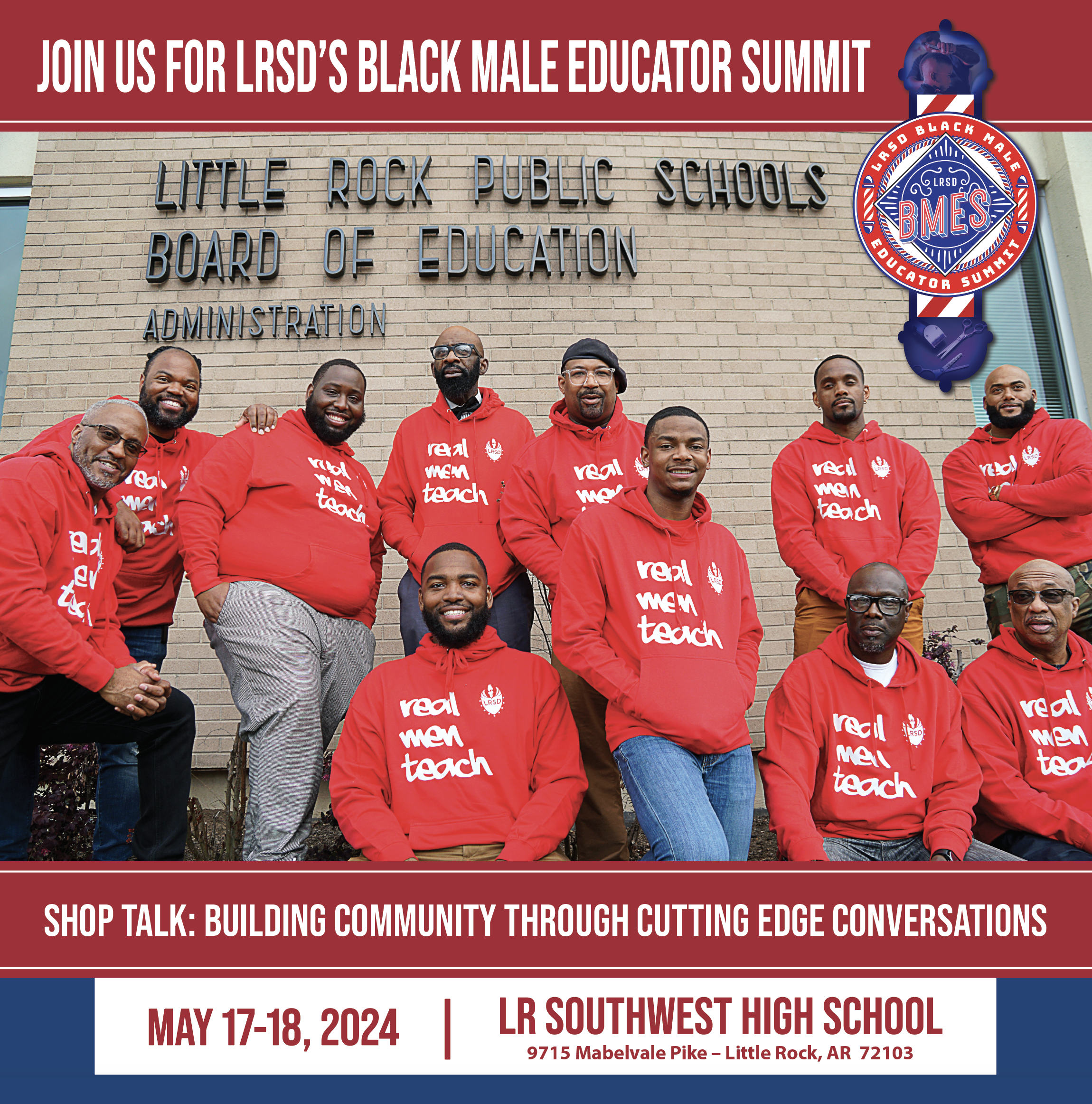 join us for lrsd's black male educator summit shop talk: building community through cutting edge conversations  May 17 - 18 2024 lr southwest high school 9715 mabelvale pike little rock ar 72103
