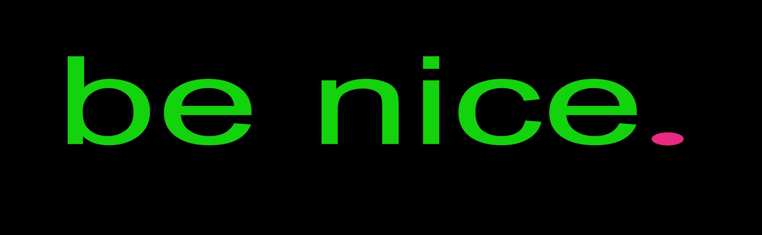 BE NICE