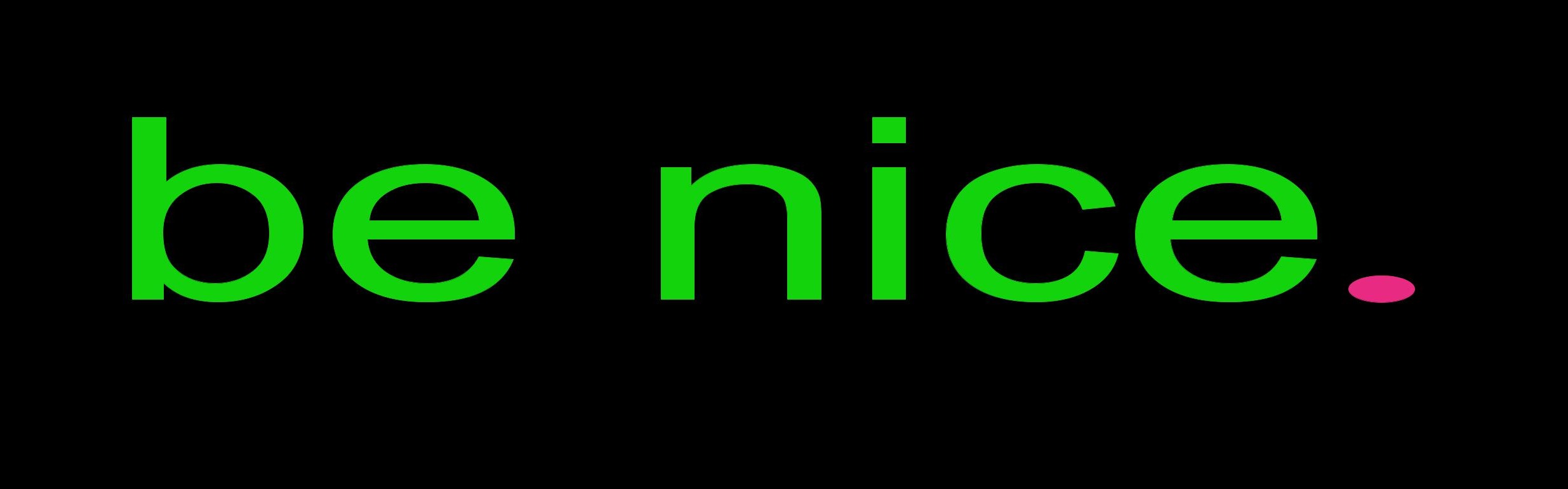 Image of our quote "BE NICE"