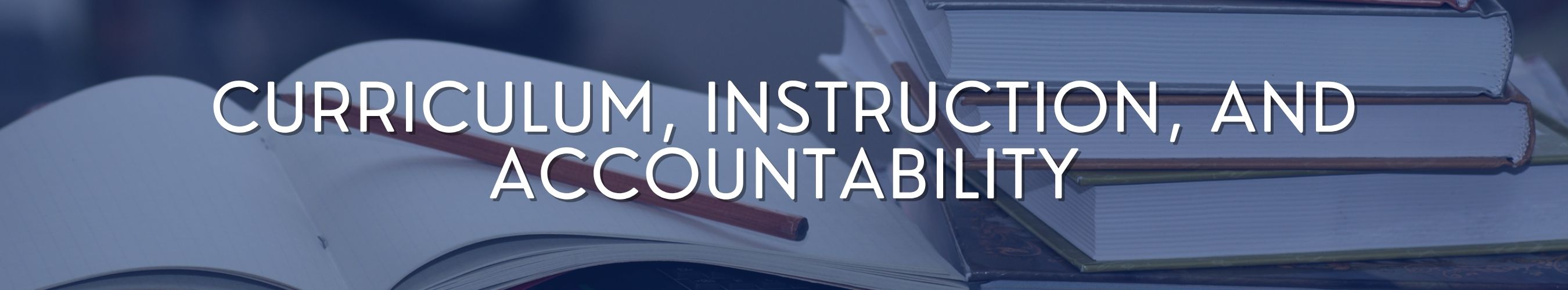 Curriculum, Instruction, and Accountability