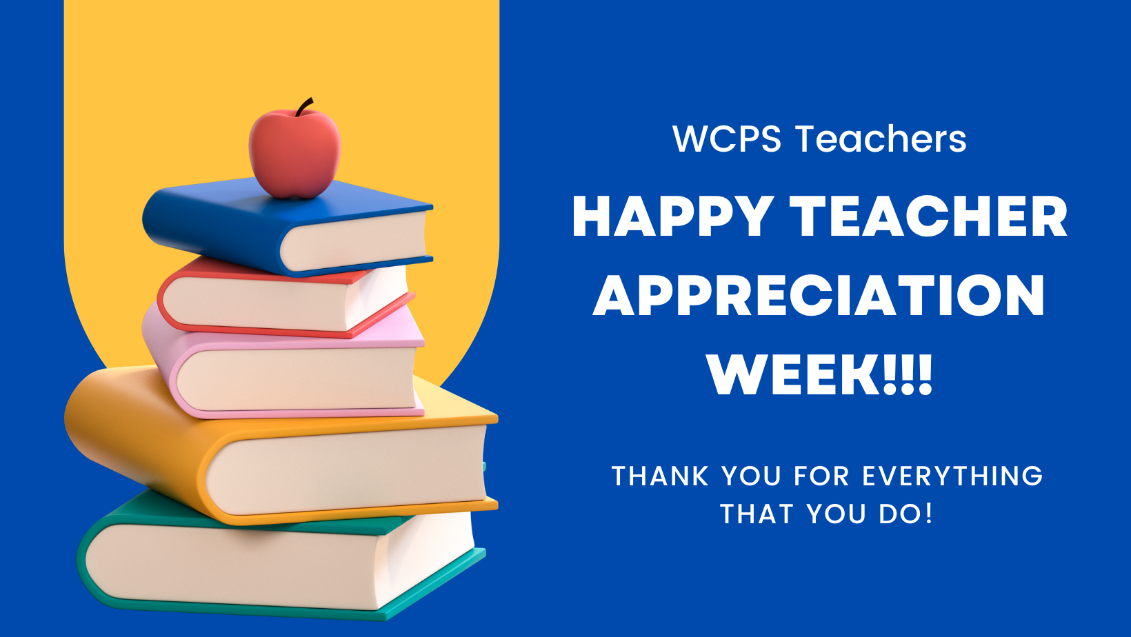 WCPS Teachers: Happy Teacher Appreciation Week!!! Thank you for everything you do!