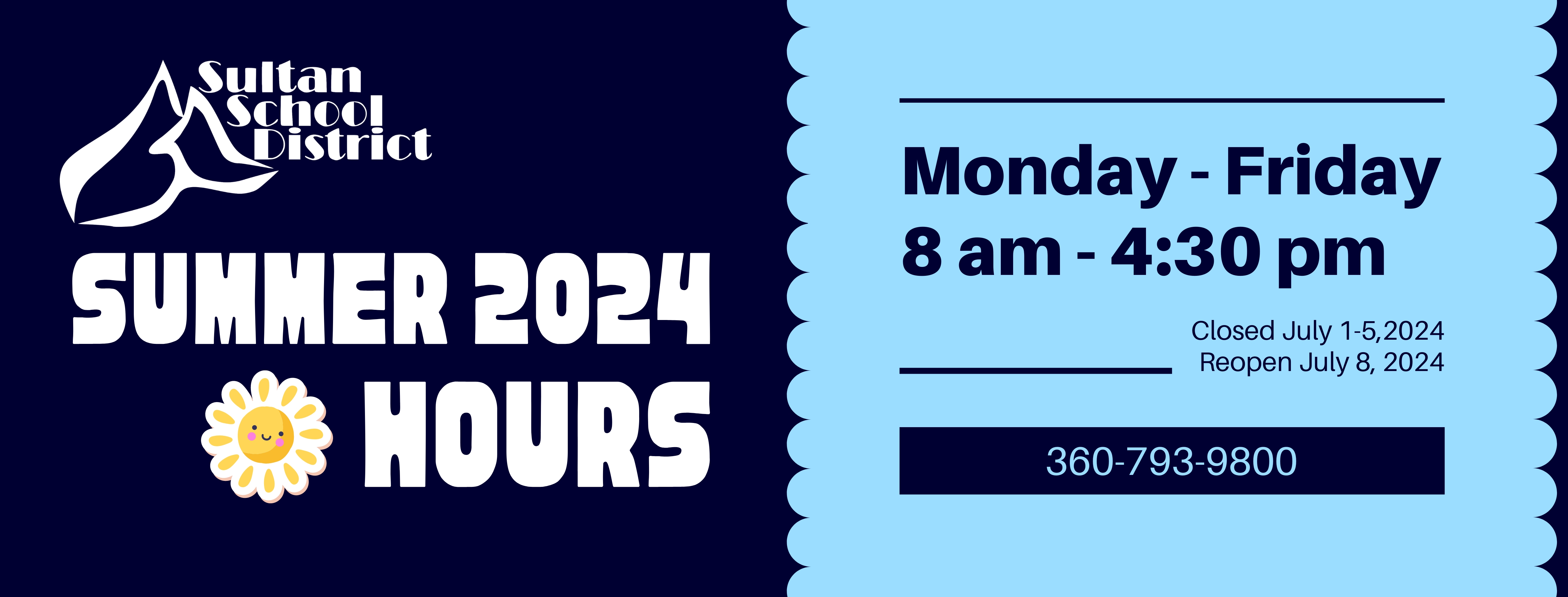 Sultan School District - Summer 2024 Hours: Monday - Friday 8 am - 4:30 pm Closed July 1-5,2024 Reopen July 8, 2024 360-793-9800
