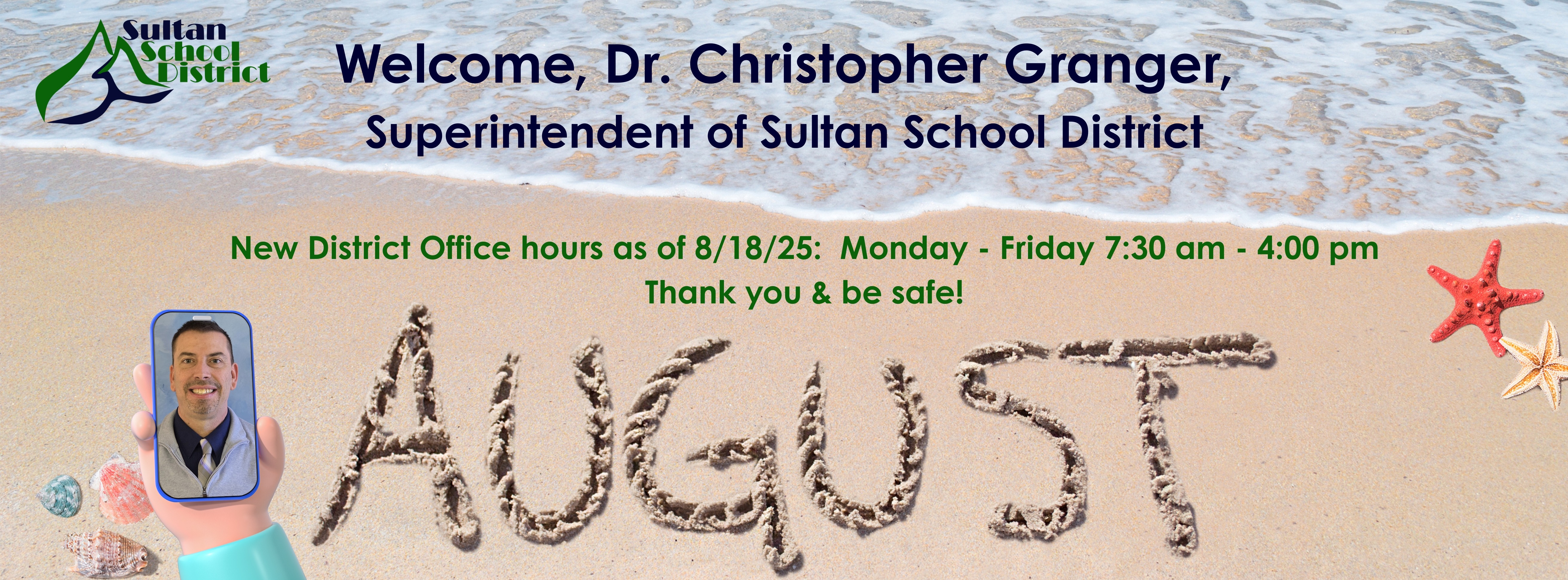 August, welcome Dr. Chris Granger, new superintendent, district office hours as of 8/18/25 Monday-Friday 7:30am-4:00pm