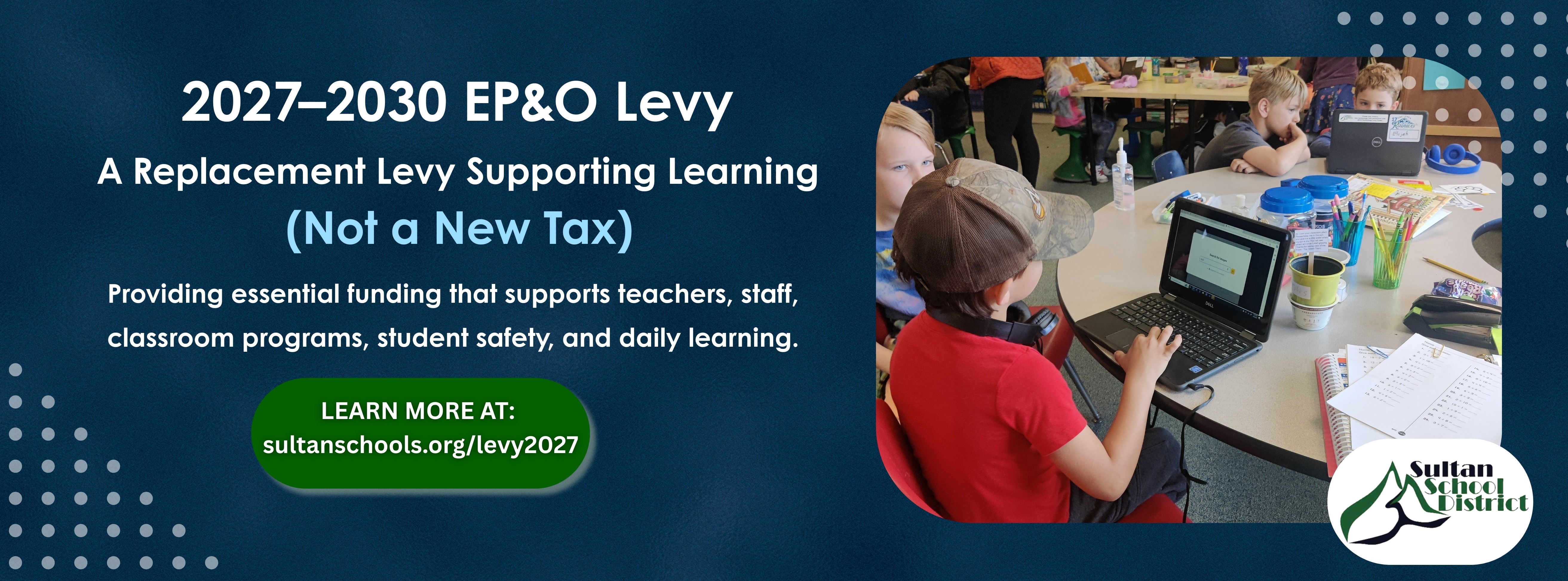 you vote counts Replacement Levies (Prop 1 and Prop 2)  Sultan School District Replacement EP&amp;O Levy + Replacement Capital Levy for Safety, Critical Infrastructure &amp; Technology  Sultan School District is asking voters to consider two replacement levies on the February 10, 2026, ballot. These are not new taxes. Both measures replace existing voter-approved levies that expire at the end of 2026.