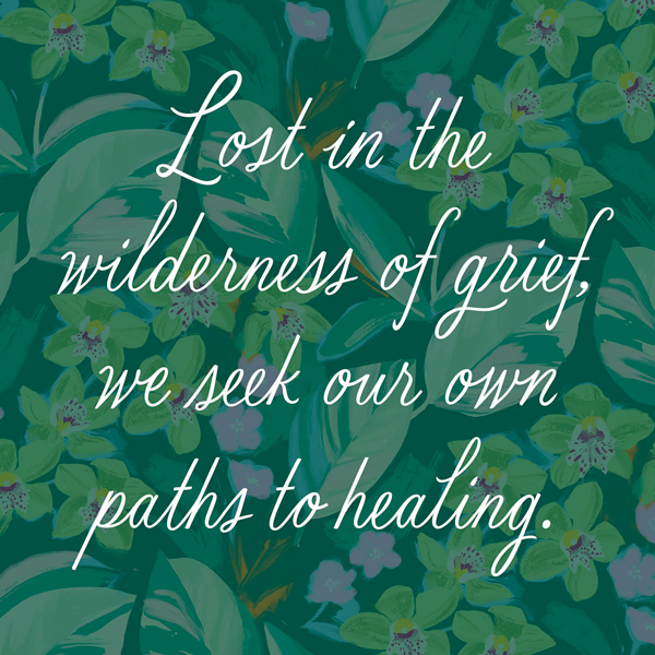 Lost in the wilderness of grief, we seek our own paths to healing.