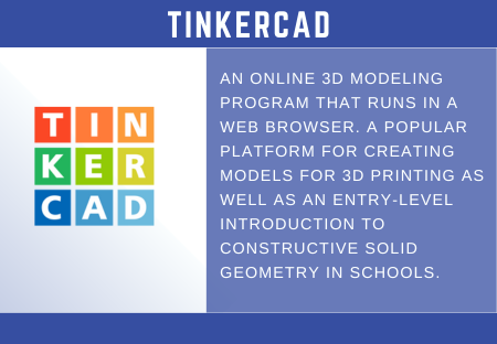 AN online 3D modeling program that runs in a web browser. a popular platform for creating models for 3D printing as well as an entry-level introduction to constructive solid geometry in schools.